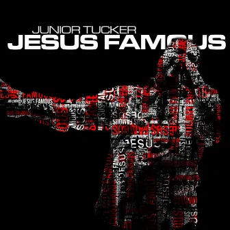 Jesus Famous by Junior Tucker