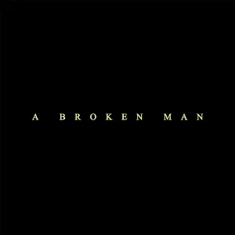 A Broken Man (Original Film Score) by Anne-Kathrin Dern