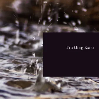 Trickling Rains by Speed Tentacles