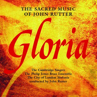 Gloria - The Sacred Music Of John Rutter by John Rutter