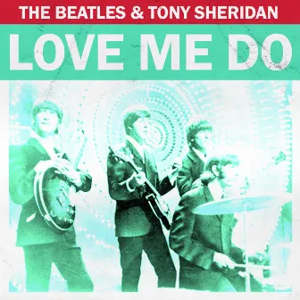 Love Me Do by Tony Sheridan