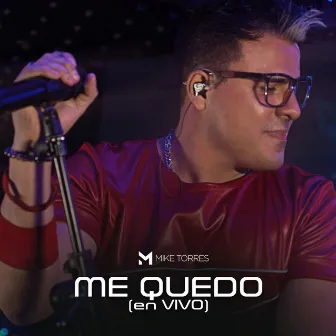 Me Quedo (En Vivo) by Mike Torres