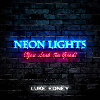 Neon Lights (You Look So Good) by Luke Edney