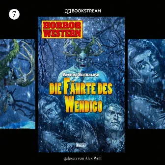 Die Fährte des Wendigo [Horror Western, Folge 7 (Ungekürzt)] by 