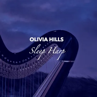 Sleep Harp by Olivia Hills