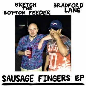 Sausage Fingers EP by Sketch the Bottom Feeder