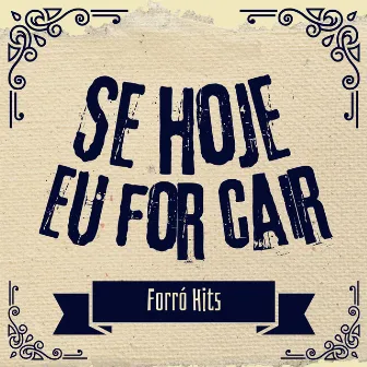 Se Hoje Eu For Cair by Forró Hits