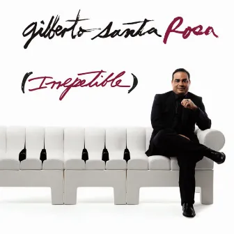 Irrepetible by Gilberto Santa Rosa