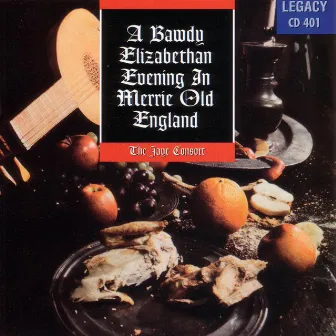 A Bawdy Elizabethan Evening In Merrie Old England by Jaye Consort