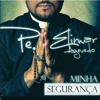 Minha Segurança by Padre Elimar Azevedo