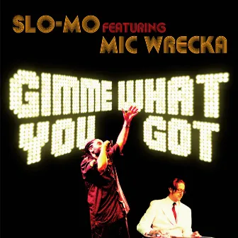 Gimme What You Got by Slo-Mo