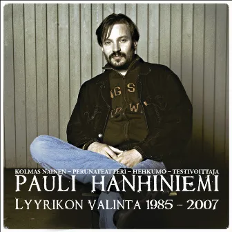 Lyyrikon valinta 1985 - 2007 by Pauli Hanhiniemi