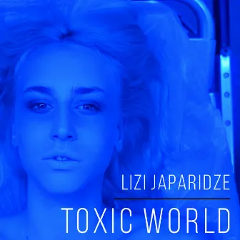 Toxic World by Lizi Japaridze