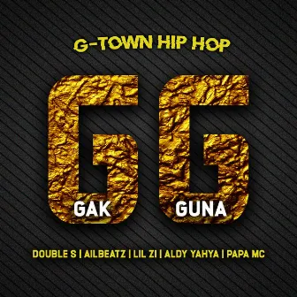 Gak Guna by G-TOWN HIP HOP