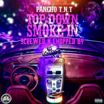 Top Down Smoke In (Screwed & Chopped) by Pancho T.N.T