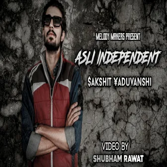 Asli Independent by Sakshit Yaduvanshi