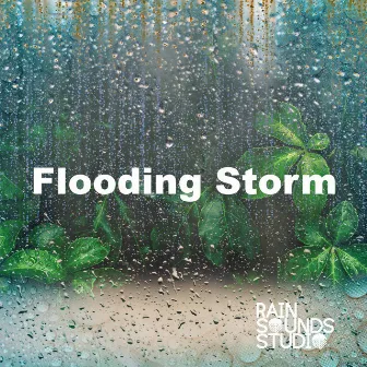 Flooding Storm by Rain Sounds Studio