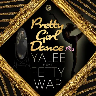 Pretty Girl Dance Pt. 2 (feat. Fetty Wap) by Yalee