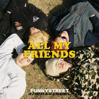 All my friends by FUNNYSTREET