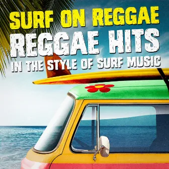 Surf on Reggae: Reggae Hits in the Style of Surf Music by Unknown Artist