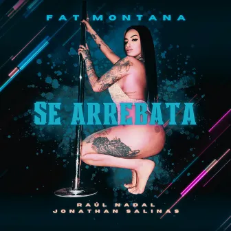 Se Arrebata by Fat Montana