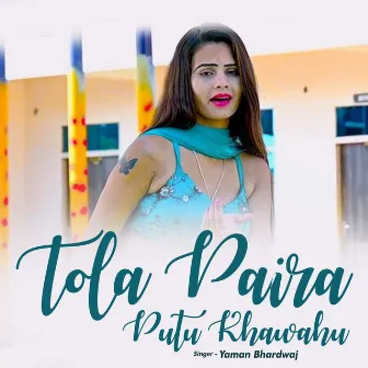 Tola Paira Putu Khawahu by 