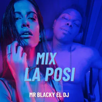 Mix La Posi by Mr. Blacky el Dj