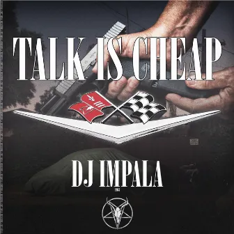 Talk Is Cheap by DJ Impala