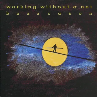 Working Without a Net by Buzz Cason