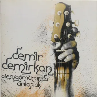 Ateş Yağmurunda Çırılçıplak by Demir Demirkan