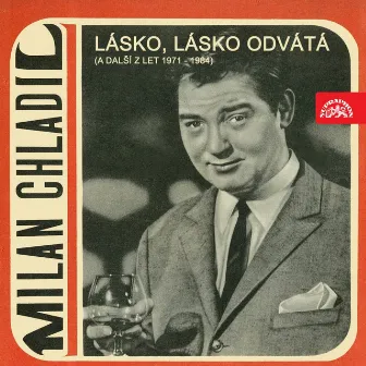 Lásko, lásko odvátá (A Další Z Let 1971-1984) by Milan Chladil