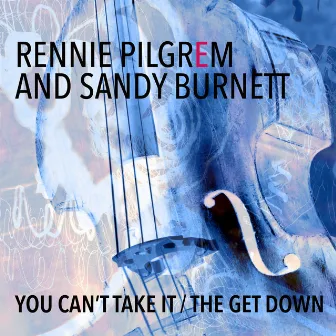 You Can't Take It / The Get Down by Sandy Burnett