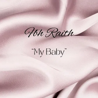 My Baby by Fbh Raith