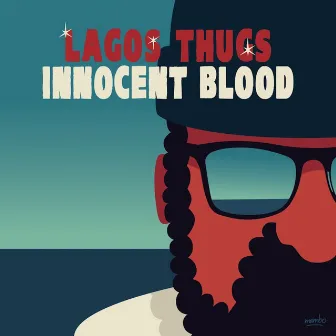 Innocent Blood (Let It Be Known) by Lagos Thugs