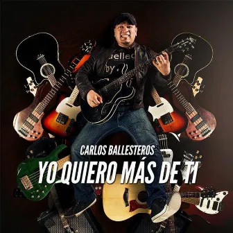 Yo Quiero Más de Tí by Carlos Ballesteros