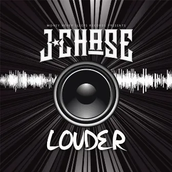 Louder by J. Chase