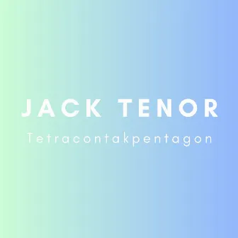 Tetracontakpentagon by Jack Tenor