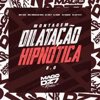 Montagem Dilatação Hipnótica 8.0 by MC RENAN SDS