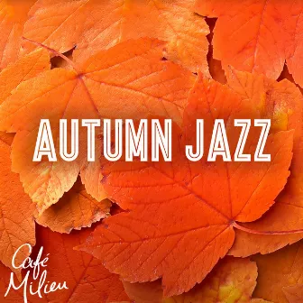 Autumn Jazz by Cafe Milieu