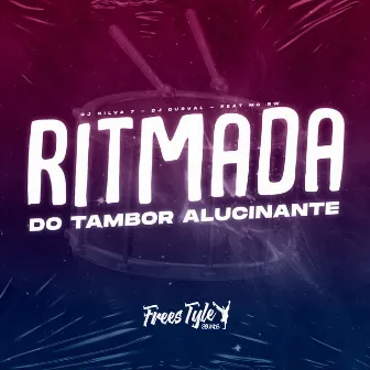 Ritmada Do Tambor Alucinante by DJ SILVA 7