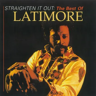 Straighten It Out: The Best Of Latimore by Latimore