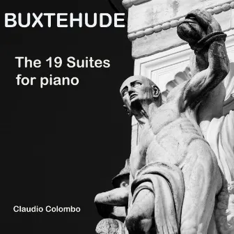 Buxtehude: The 19 Suites for Piano by Claudio Colombo