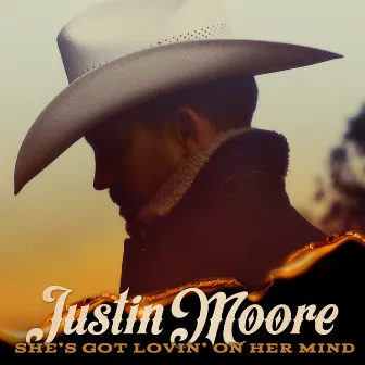 She’s Got Lovin' On Her Mind by Justin Moore