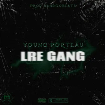 LRE Gang by Young Porteau