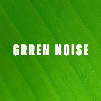 Green Noise by Noise Green Machine