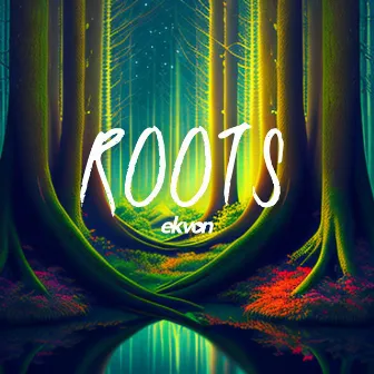 Roots by Ekvon