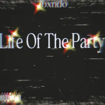 Life Of The Party by Jbxndo