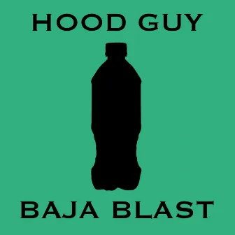 Baja Blast by Hood Guy