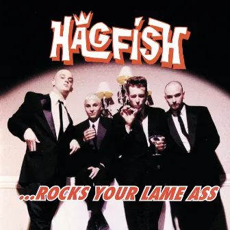 Rocks Your Lame Ass by Hagfish