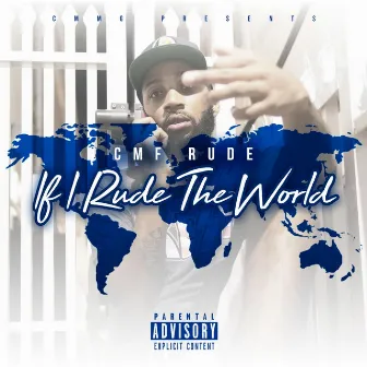 If I Rude The World by CMF Rude